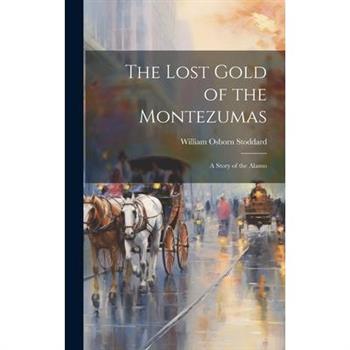 The Lost Gold of the Montezumas