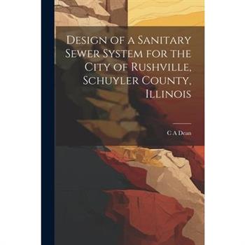 Design of a Sanitary Sewer System for the City of Rushville, Schuyler County, Illinois