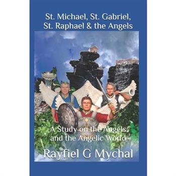 St. Michael, St. Gabriel, St. Raphael & the Angels