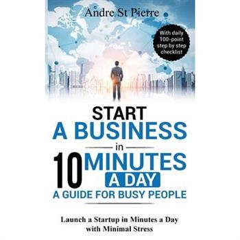 Start a Business in 10 Minutes a Day Start a Business in 10 Minutes a Day