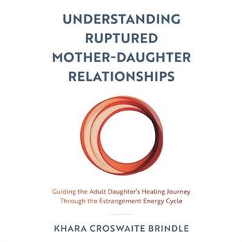 Understanding Ruptured Mother-Daughter Relationships