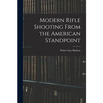 Modern Rifle Shooting From the American Standpoint