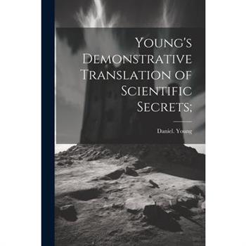 Young's Demonstrative Translation of Scientific Secrets;