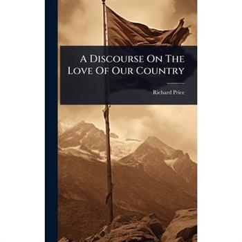 A Discourse On The Love Of Our Country