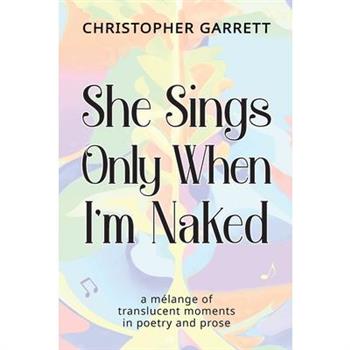 She Sings Only When I'm Naked