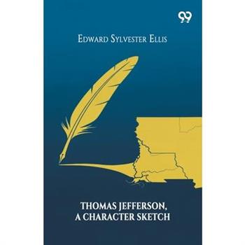 Thomas Jefferson, A Character Sketch