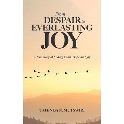 From Despair to Everlasting Joy
