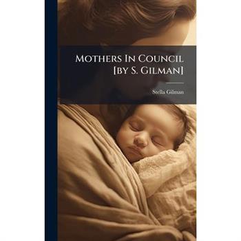 Mothers In Council [by S. Gilman]