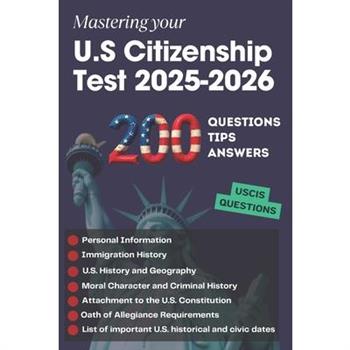 200 Questions, Tips and Answers to Mastering your U.S Citizenship Test 2025-2026