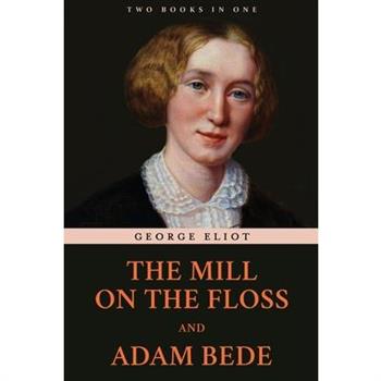 The Mill on the Floss and Adam Bede