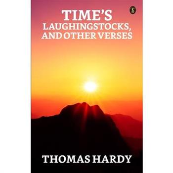 Time's Laughingst Ocks, And Other Verses