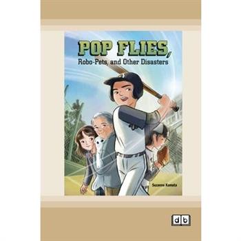 Pop Flies, Robo-Pets, and Other Disasters [Dyslexic Edition]