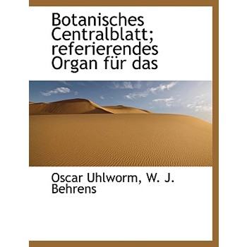 Botanisches Centralblatt; Referierendes Organ Fur Das