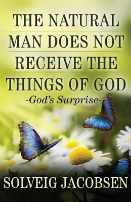 The Natural Man Does Not Receive the Things of God