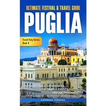 Ultimate Festival & Travel Guide Puglia