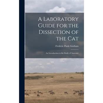 A Laboratory Guide for the Dissection of the Cat