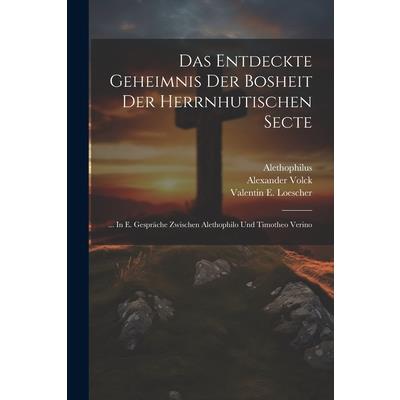 Das Entdeckte Geheimnis Der Bosheit Der Herrnhutischen Secte