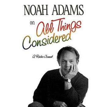 Noah Adams on All Things Considered