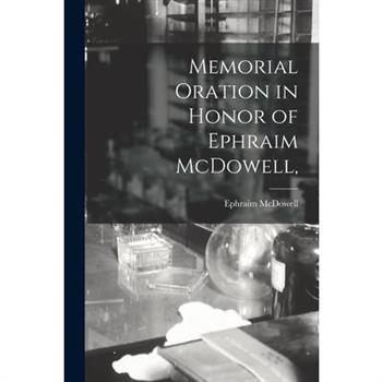 Memorial Oration in Honor of Ephraim McDowell,