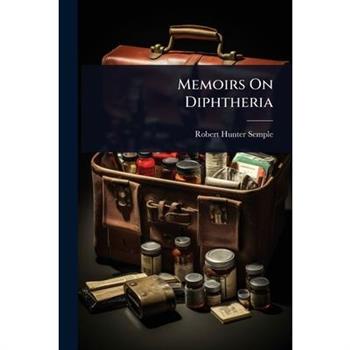 Memoirs On Diphtheria