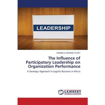 The Influence of Participatory Leadership on Organization Performance