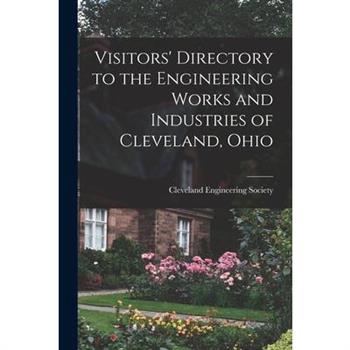 Visitors' Directory to the Engineering Works and Industries of Cleveland, Ohio