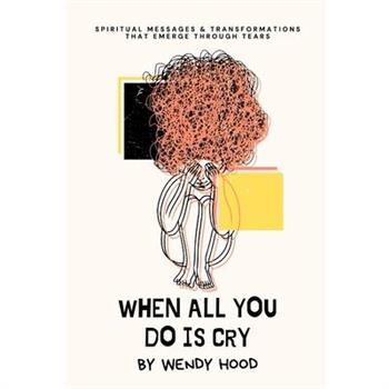 When All You Do Is Cry