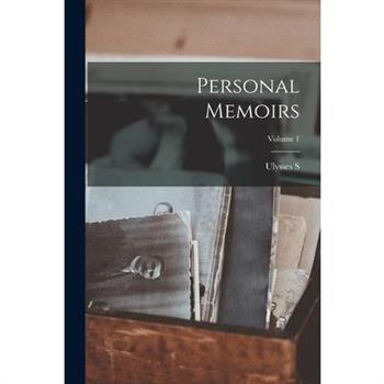 Personal Memoirs; Volume 1