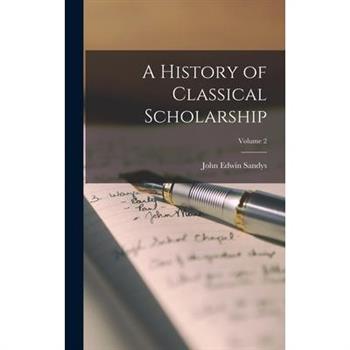A History of Classical Scholarship; Volume 2