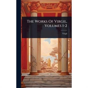 The Works Of Virgil, Volumes 1-2