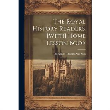 The Royal History Readers. [With] Home Lesson Book