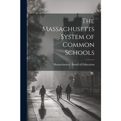 The Massachusetts System of Common Schools