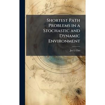 Shortest Path Problems in a Stochastic and Dynamic Environment