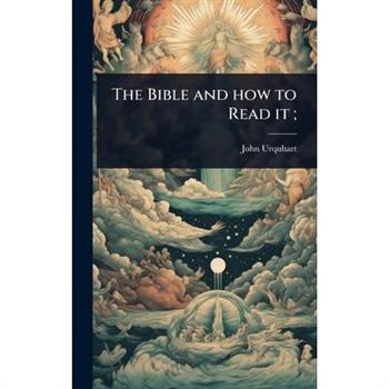 The Bible and how to Read it;