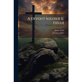 A Devout Soldier [j. Field]