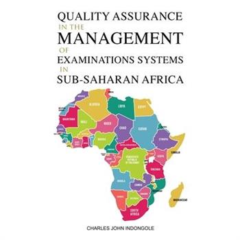 Quality Assurance in the Management of Examinations Systems in Sub-Saharan Africa