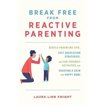 Break Free from Reactive Parenting