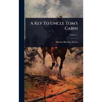 A Key To Uncle Tom’s Cabin