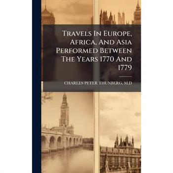 Travels In Europe, Africa, And Asia Performed Between The Years 1770 And 1779
