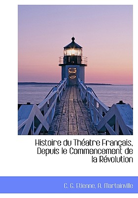 Histoire Du Th Atre Fran Ais, Depuis Le Commencement de La R Volution