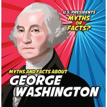 Myths and Facts about George Washington