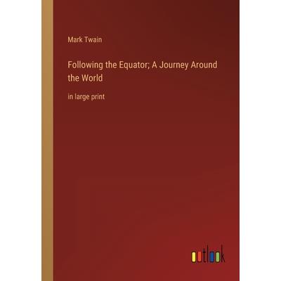 Following the Equator; A Journey Around the World