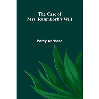 The Case Of Mrs. Ruhmkorff's Will