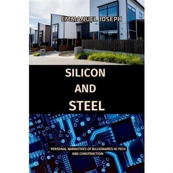 Silicon and Steel, Personal Narratives of Billionaires in Tech and Construction