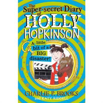 The Super-Secret Diary of Holly Hopkinson: A Little Bit of a Big Disaster