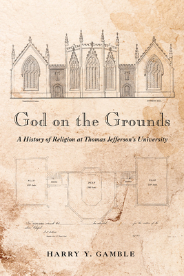 God on the GroundsA History of Religion at Thomas Jefferson’s University