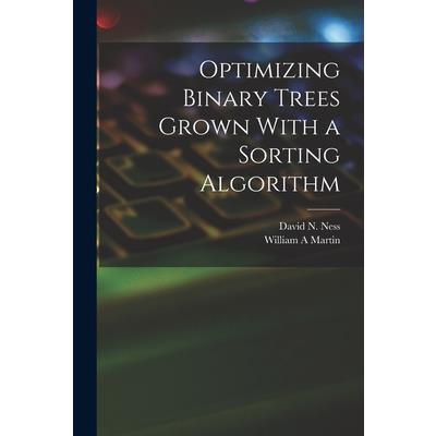 Optimizing Binary Trees Grown With a Sorting Algorithm