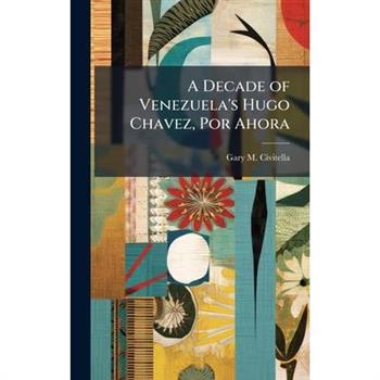 A Decade of Venezuela's Hugo Chavez, Por Ahora