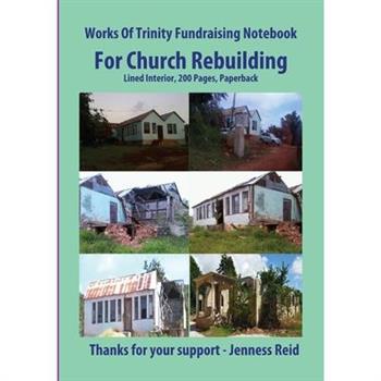 Works Of Trinity Fundraising Notebook For Church Rebuilding, Executive Size, Lined Interior, 200 Pages Paperback