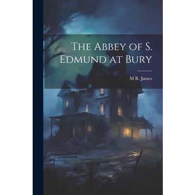 The Abbey of S. Edmund at Bury